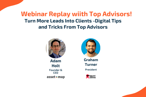 Turn More Leads Into Clients - Digital Tips and Tricks From Top Advisors. Webinar in partnership with Asset-Map