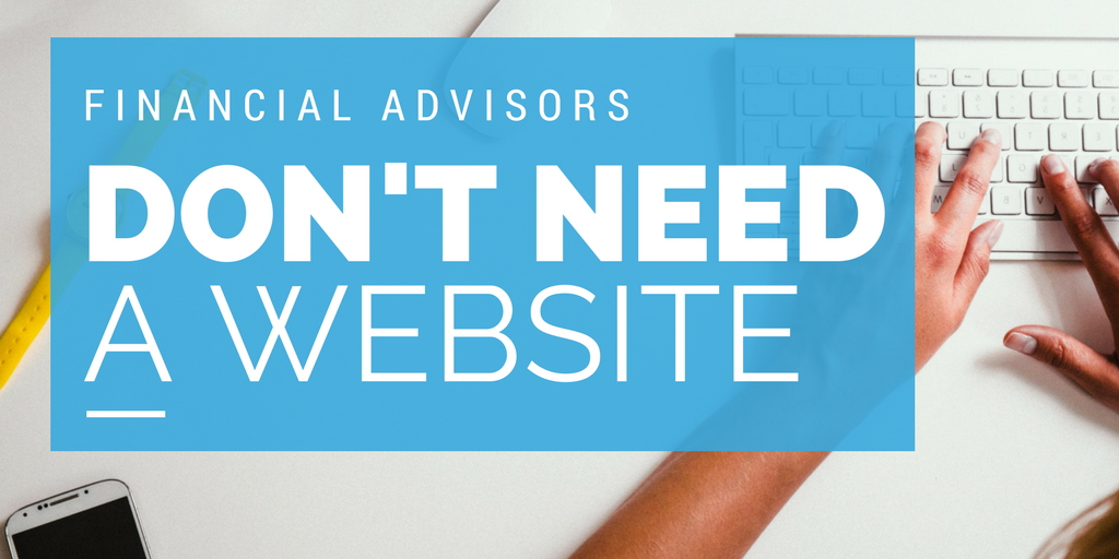 Financial-advisors-dont-need-websites-3.png